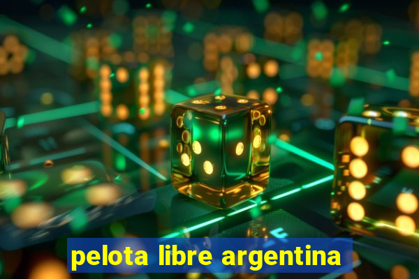 pelota libre argentina